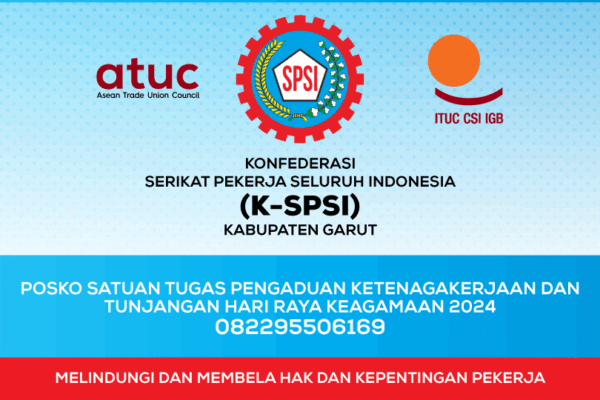 DPC K-SPSI Kabupaten Garut Buka Layanan Pengaduan dan Konsultasi THR Pekerja/ Buruh