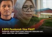 2 DPO Pembunuh Vina Fiktif?, “Koruptor Joging Track Garut Ongkang-ongkang Kaki”, Jaksa Ubah PMH Jadi Administrasi??