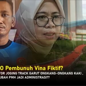 2 DPO Pembunuh Vina Fiktif?, "Koruptor Joging Track Garut Ongkang-ongkang Kaki", Jaksa Ubah PMH Jadi Administrasi??