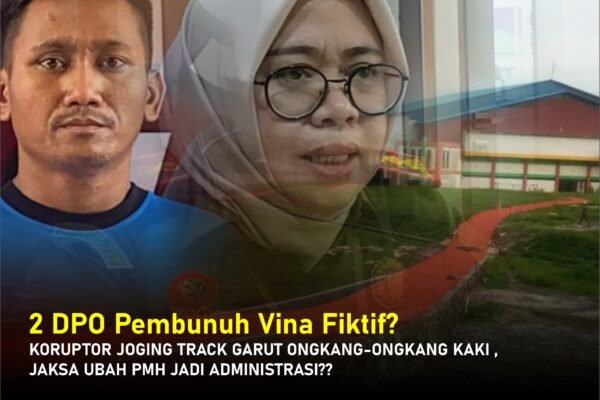 2 DPO Pembunuh Vina Fiktif?, “Koruptor Joging Track Garut Ongkang-ongkang Kaki”, Jaksa Ubah PMH Jadi Administrasi??