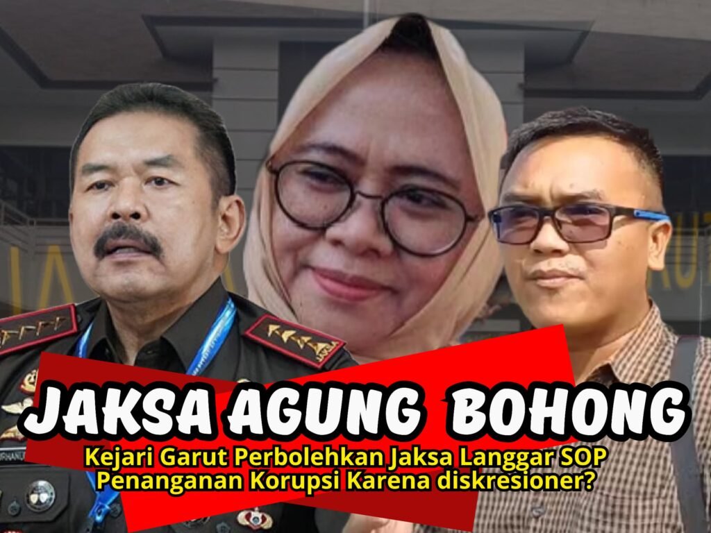 Jaksa Agung Bohong!, Kejari Garut Perbolehkan Jaksa Langgar SOP Penanganan Korupsi Karena diskresioner?