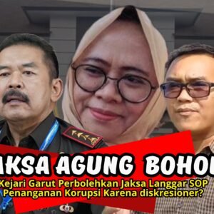 Jaksa Agung Bohong!, Kejari Garut Perbolehkan Jaksa Langgar SOP Penanganan Korupsi Karena diskresioner?