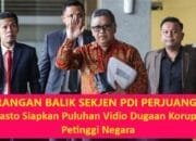 Serangan Balik Sekjen PDI Perjuangan, Hasto Siapkan Puluhan Vidio Dugaan Korupsi Petinggi Negara