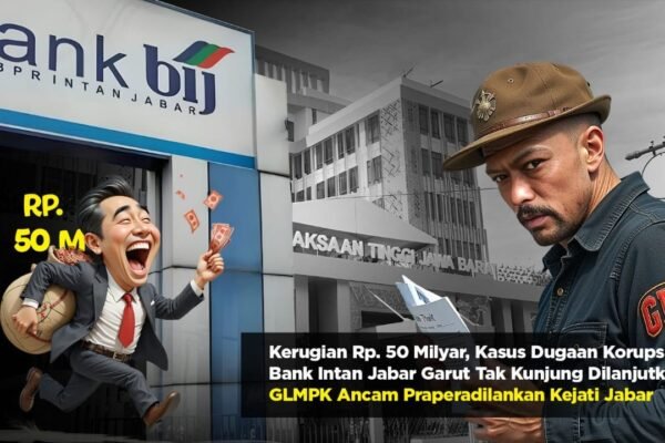 Nama Anggota DPRD Disebut, Dugaan Korupsi BIJ Garut Rugikan Hingga Rp. 50 Milyar, GLMPK Segera Ajukan Praperadilan Lawan Kejati Jabar