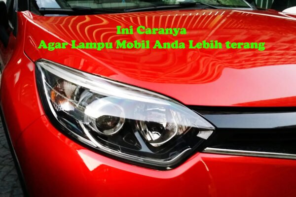 Tingkatkan Cahaya Lampu Mobil Anda, Ini Panduan Lengkap Pencahayaan Maksimal dan Aman