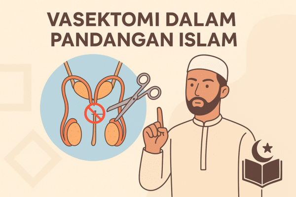Vasektomi dalam Perspektif Islam: Antara Etika Reproduksi dan Ketentuan Syariat