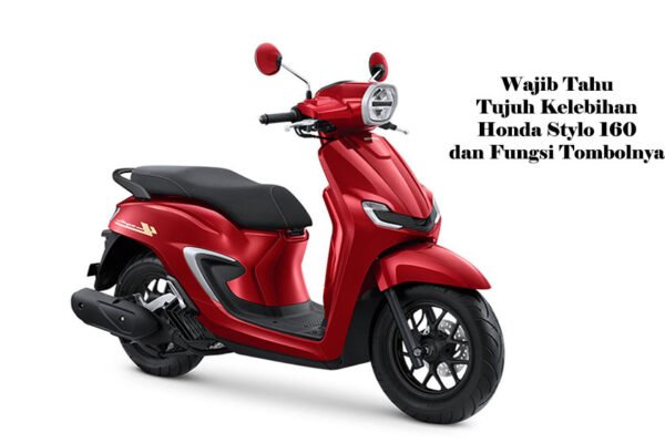 Wajib Tahu, Tujuh Kelebihan Honda Stylo 160 dan Fungsi Tombolnya