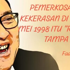 Celotehan Fadli Zon Soal Perkosaan Mei 1998 Dikecam, Aktivis Nilai sebagai Upaya Pengaburan Sejarah