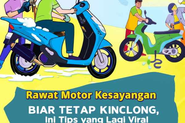 Rawat Motor Kesayangan Biar Tetap Kinclong, Ini Tips Yang Lagi Viral diKalangan Anak Muda