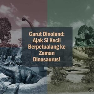 Garut dinoland ajak si kecil berpetualang ke zaman dinosaurus!