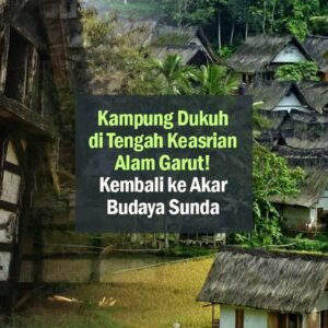 Kembali ke akar budaya sunda, kampung dukuh di tengah keasrian alam garut!