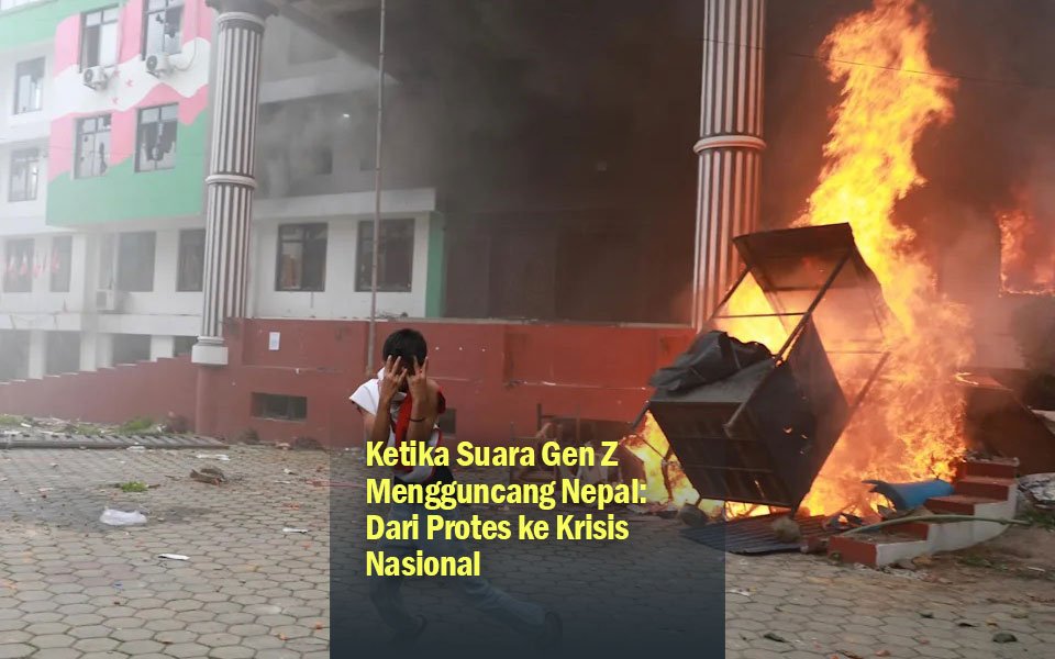 Ketika suara gen z mengguncang nepal, dari protes ke krisis nasional
