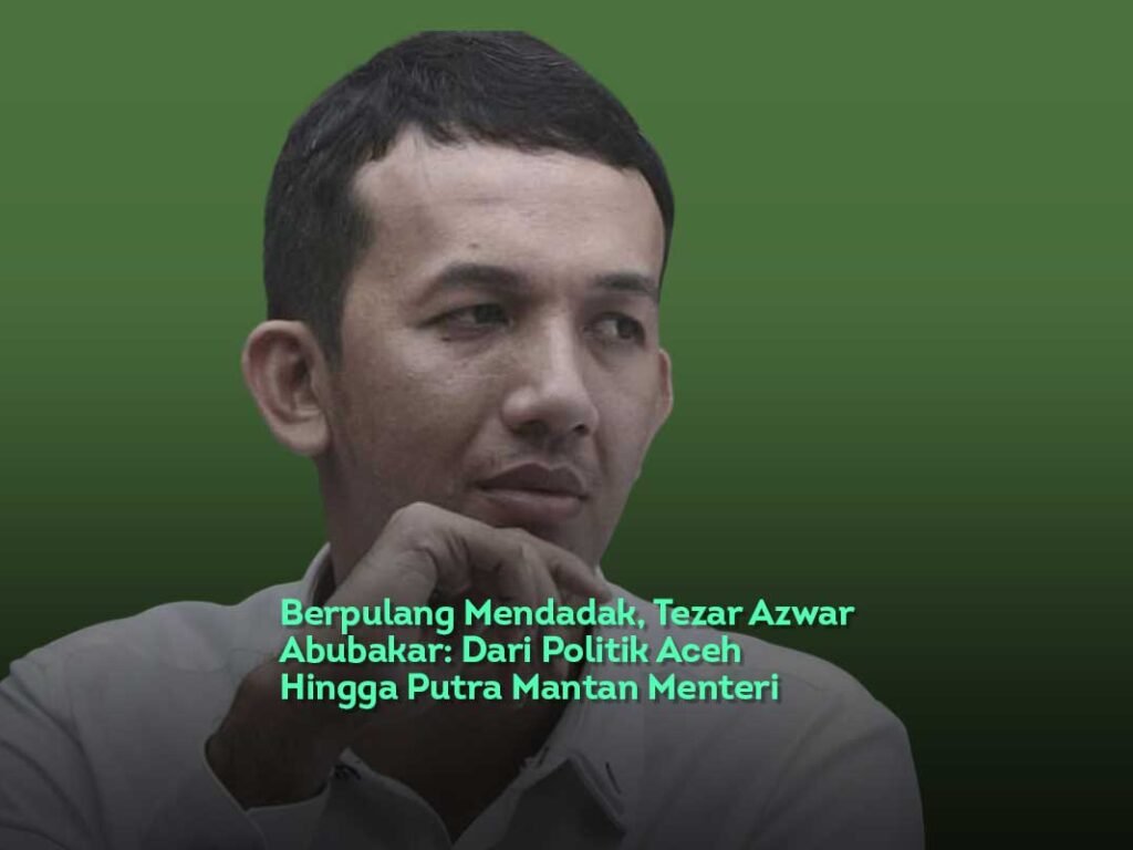Berpulang Mendadak, Tezar Azwar Abubakar: Dari Politik Aceh Hingga Putra Mantan Menteri