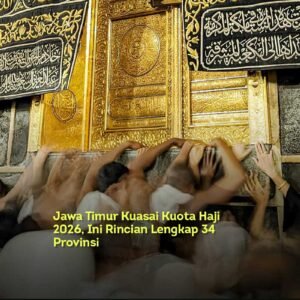 Jawa Timur Kuasai Kuota Haji 2026, Ini Rincian Lengkap 34 Provinsi