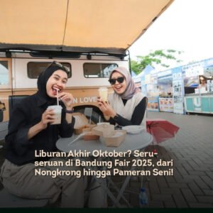 Liburan Akhir Oktober? Seru-seruan di Bandung Fair 2025, dari Nongkrong hingga Pameran Seni!