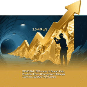 BRMS Gali El Dorado di Bawah Palu. Produksi Emas Ditargetkan Melonjak 135% ke 160.000 Troy Ounce