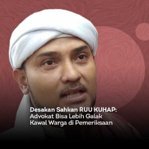 Desakan Sahkan RUU KUHAP: Advokat Bisa Lebih Galak Kawal Warga di Pemeriksaan