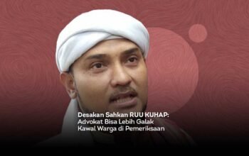 Desakan Sahkan RUU KUHAP. Advokat Bisa Lebih Galak Kawal Warga di Pemeriksaan