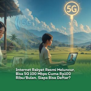 Internet Rakyat Resmi Meluncur, Bisa 5G 100 Mbps Cuma Rp100 Ribu per Bulan. Siapa Bisa Daftar...