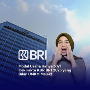 Modal Usaha Hanya 6%? Cek Fakta KUR BRI 2025 yang Bikin UMKM Melek!