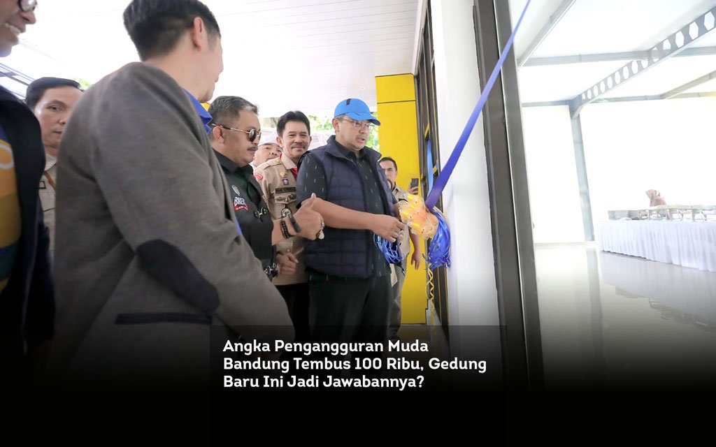 Angka Pengangguran Muda Bandung Tembus 100 Ribu, Gedung Baru Ini Jadi Jawabannya locusonline featured image