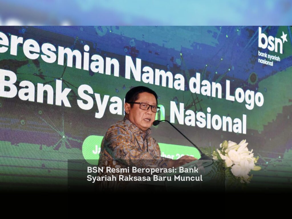 BSN Resmi Beroperasi, Bank Syariah Raksasa Baru Muncul, Siap Guncang Peta Perbankan Indonesia?