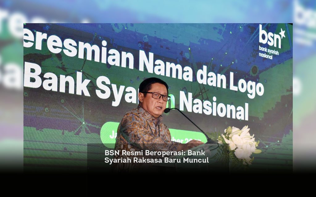 BSN Resmi Beroperasi, Bank Syariah Raksasa Baru Muncul locusonline featured image