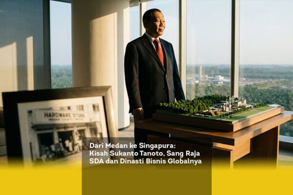 Dari Medan ke Singapura. Kisah Sukanto Tanoto, Sang Raja SDA dan Dinasti Bisnis Globalnya locusonline featured image