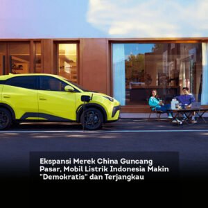Ekspansi Merek China Guncang Pasar, Mobil Listrik Indonesia Makin “Demokratis” dan Terjangkau