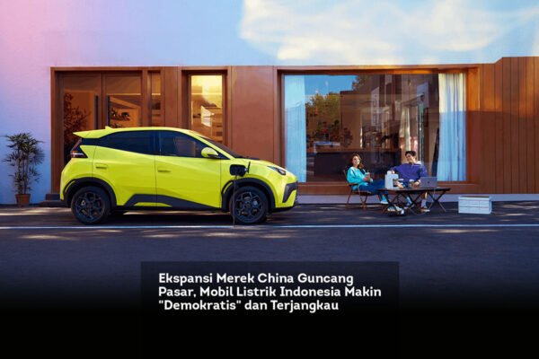 Ekspansi Merek China Guncang Pasar, Mobil Listrik Indonesia Makin Demokratis dan Terjangkau locusonline featured image