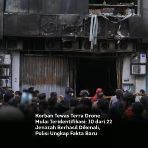 Korban Tewas Terra Drone Mulai Teridentifikasi 10 dari 22 Jenazah Berhasil Dikenali, Polisi Ungkap Fakta Baru locusonline featured image