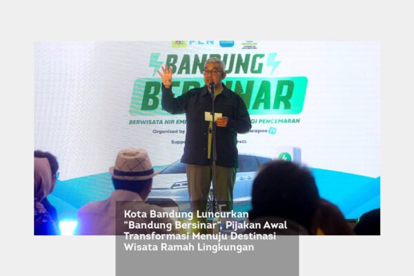 Kota Bandung Luncurkan “Bandung Bersinar”, Pijakan Awal Transformasi Menuju Destinasi Wisata Ramah Lingkungan