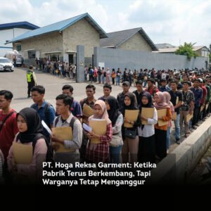 PT. Hoga Reksa Garment, Ketika Pabrik Terus Berkembang, Tapi Warganya Tetap Menganggur locusonline featured image