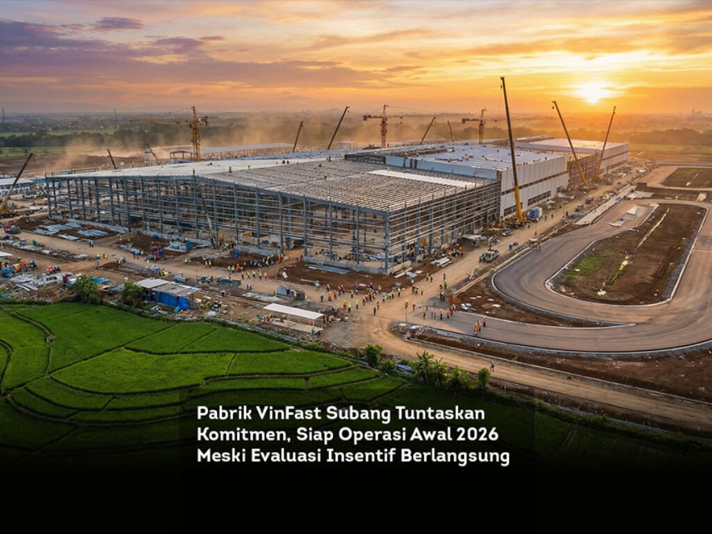 Pabrik VinFast Subang Tuntaskan Komitmen, Siap Operasi Awal 2026 Meski Evaluasi Insentif Berlangsung