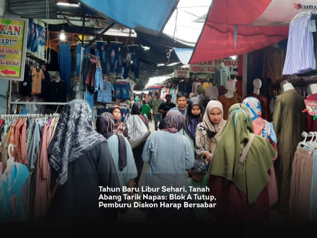 Tahun Baru Libur Sehari, Tanah Abang Tarik Napas: Blok A Tutup, Pemburu Diskon Harap Bersabar