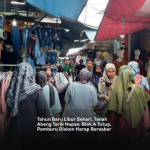 Tahun Baru Libur Sehari, Tanah Abang Tarik Napas, Blok A Tutup, Pemburu Diskon Harap Bersabar locusonline featured image