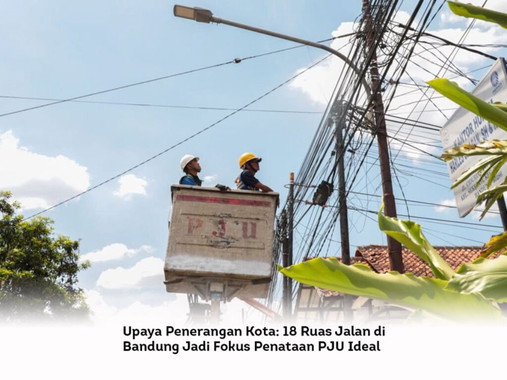Upaya Penerangan Kota: 18 Ruas Jalan di Bandung Jadi Fokus Penataan PJU Ideal