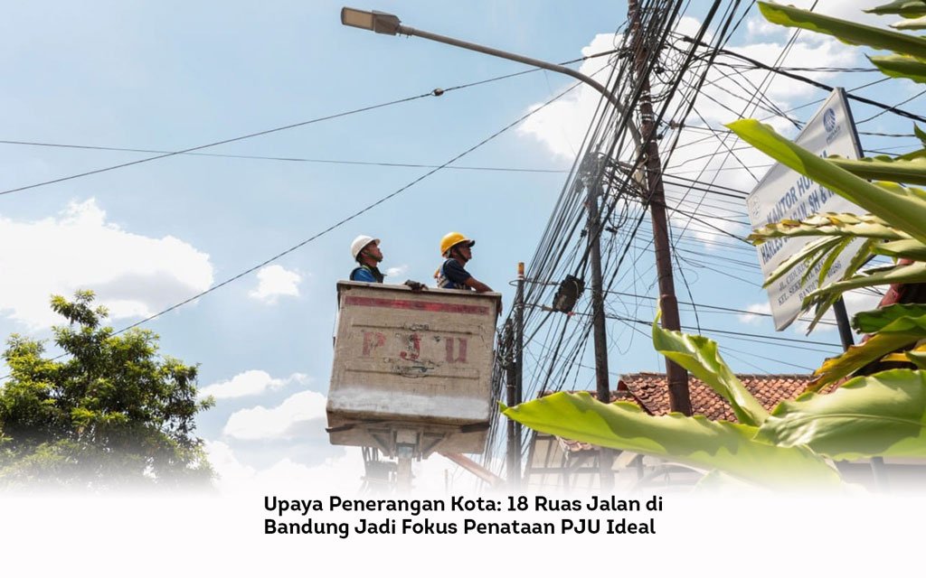 Upaya Penerangan Kota, 18 Ruas Jalan di Bandung Jadi Fokus Penataan PJU Ideal locusonline featured image