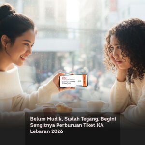 Belum Mudik, Sudah Tegang, Begini Sengitnya Perburuan Tiket KA Lebaran 2026