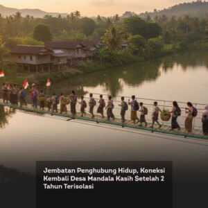 Jembatan Penghubung Hidup, Koneksi Kembali Desa Mandala Kasih Setelah 2 Tahun Terisolasi locusonline featured image Jan2026