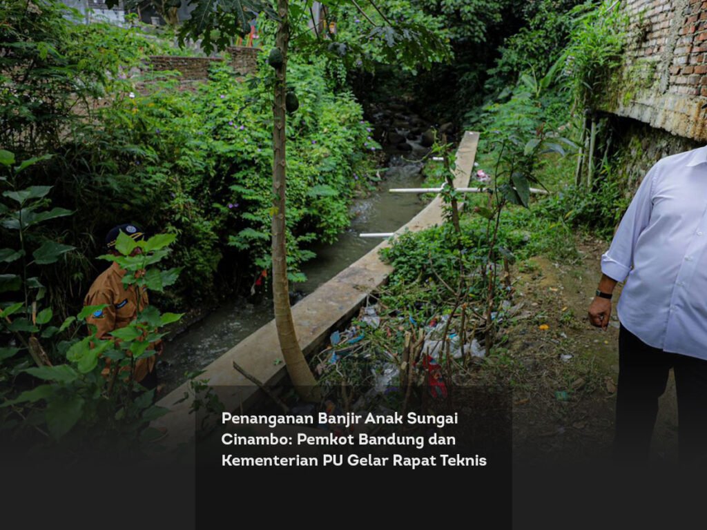 Penanganan Banjir Anak Sungai Cinambo: Pemkot Bandung dan Kementerian PU Gelar Rapat Teknis