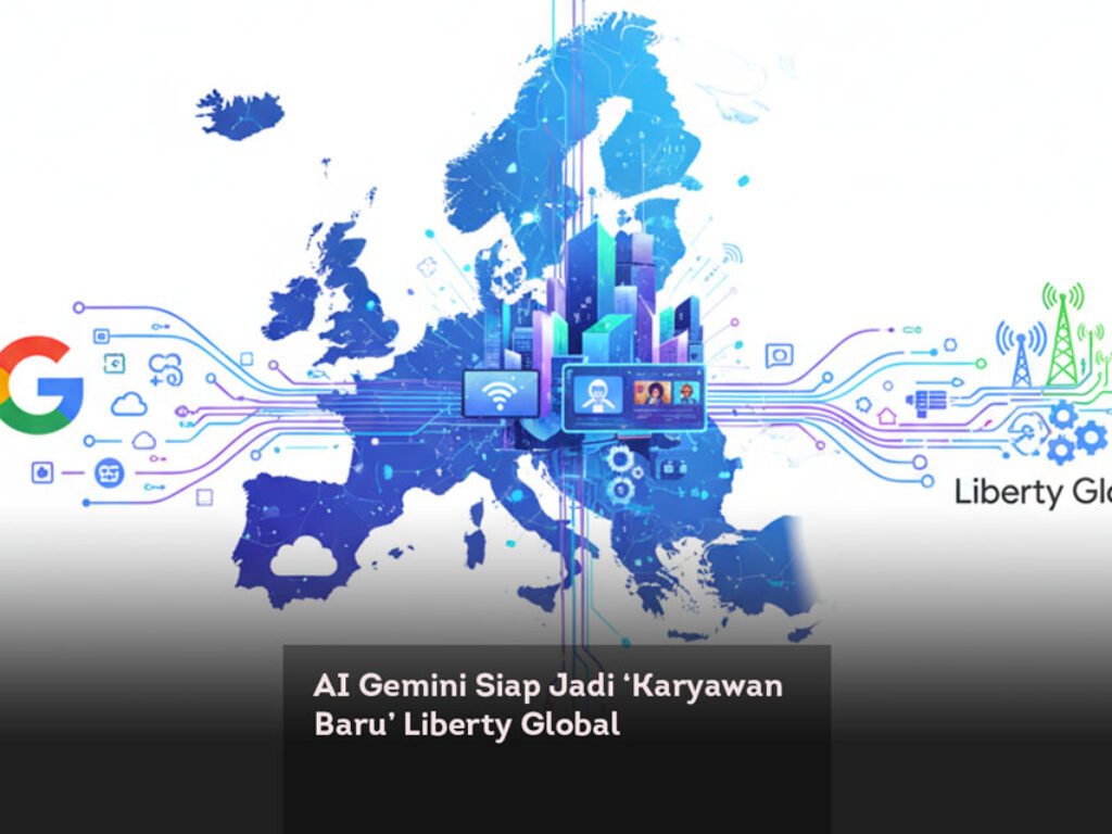 AI Gemini Siap Jadi ‘Karyawan Baru’ Liberty Global