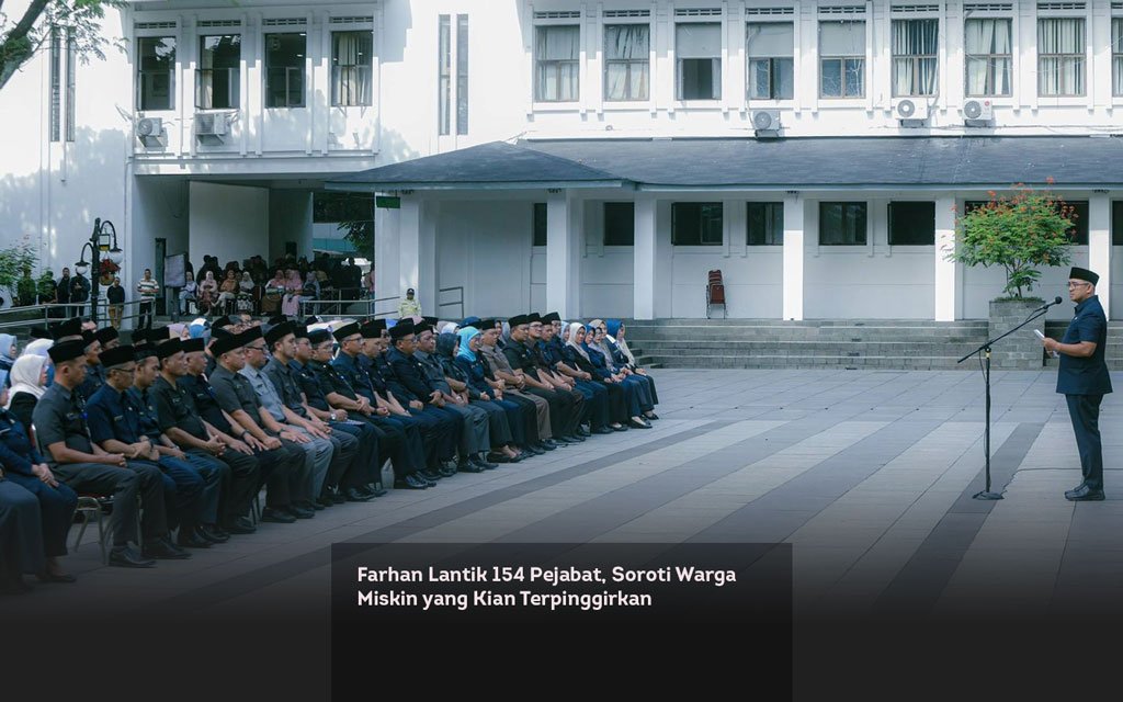 Farhan Lantik 154 Pejabat, Soroti Warga Miskin yang Kian Terpinggirkan locusonline featured image Feb