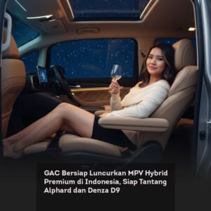 GAC Bersiap Luncurkan MPV Hybrid Premium di Indonesia, Siap Tantang Alphard dan Denza D9 locusonline featured image Feb