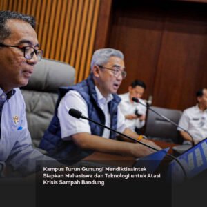 Kampus Turun Gunung! Mendiktisaintek Siapkan Mahasiswa dan Teknologi untuk Atasi Krisis Sampah Bandung