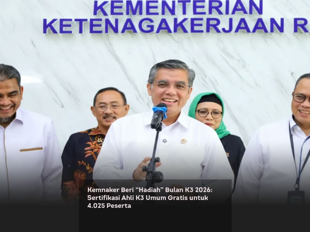 Kemnaker Beri “Hadiah” Bulan K3 2026: Sertifikasi Ahli K3 Umum Gratis untuk 4.025 Peserta