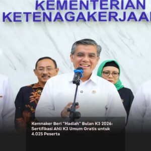 Kemnaker Beri “Hadiah” Bulan K3 2026: Sertifikasi Ahli K3 Umum Gratis untuk 4.025 Peserta
