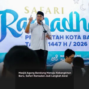 Masjid Agung Bandung Menuju Kebangkitan Baru, Safari Ramadan Jadi Langkah Awal