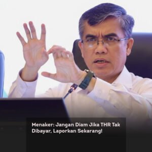 Menaker: Jangan Diam Jika THR Tak Dibayar, Laporkan Sekarang!