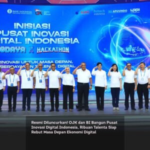 Resmi Diluncurkan! OJK dan BI Bangun Pusat Inovasi Digital Indonesia, Ribuan Talenta Siap Rebut Masa Depan Ekonomi Digital